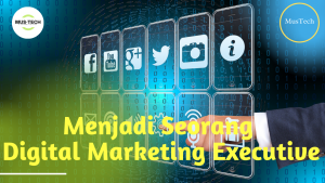 Menjadi Seorang Digital Marketing Executive